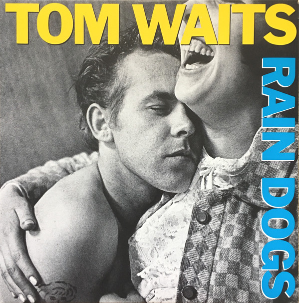 Tom Waits: Rain Dogs (1985)
